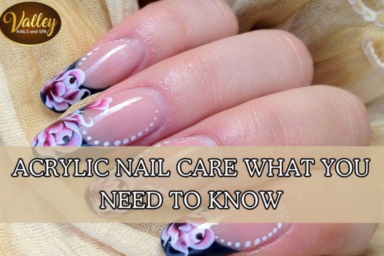 Acrylic Nail Care What You Need to Know
