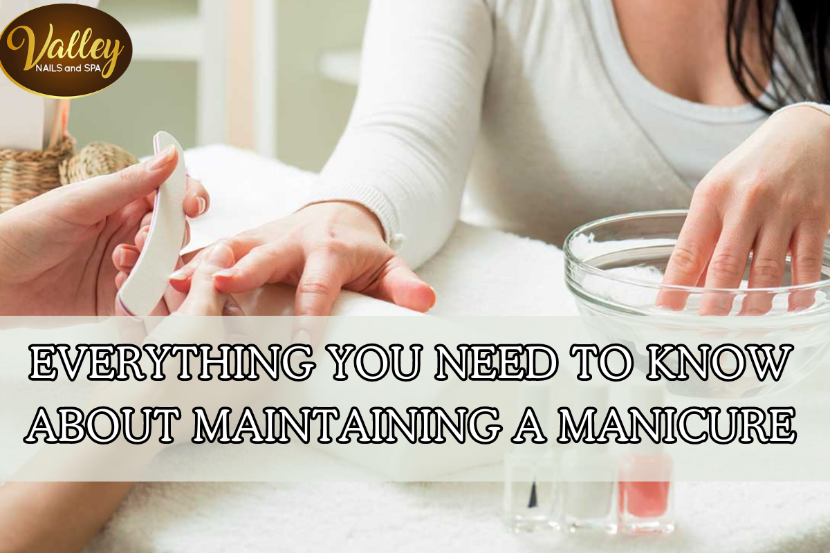 Everything You Need to Know About Maintaining a Manicure