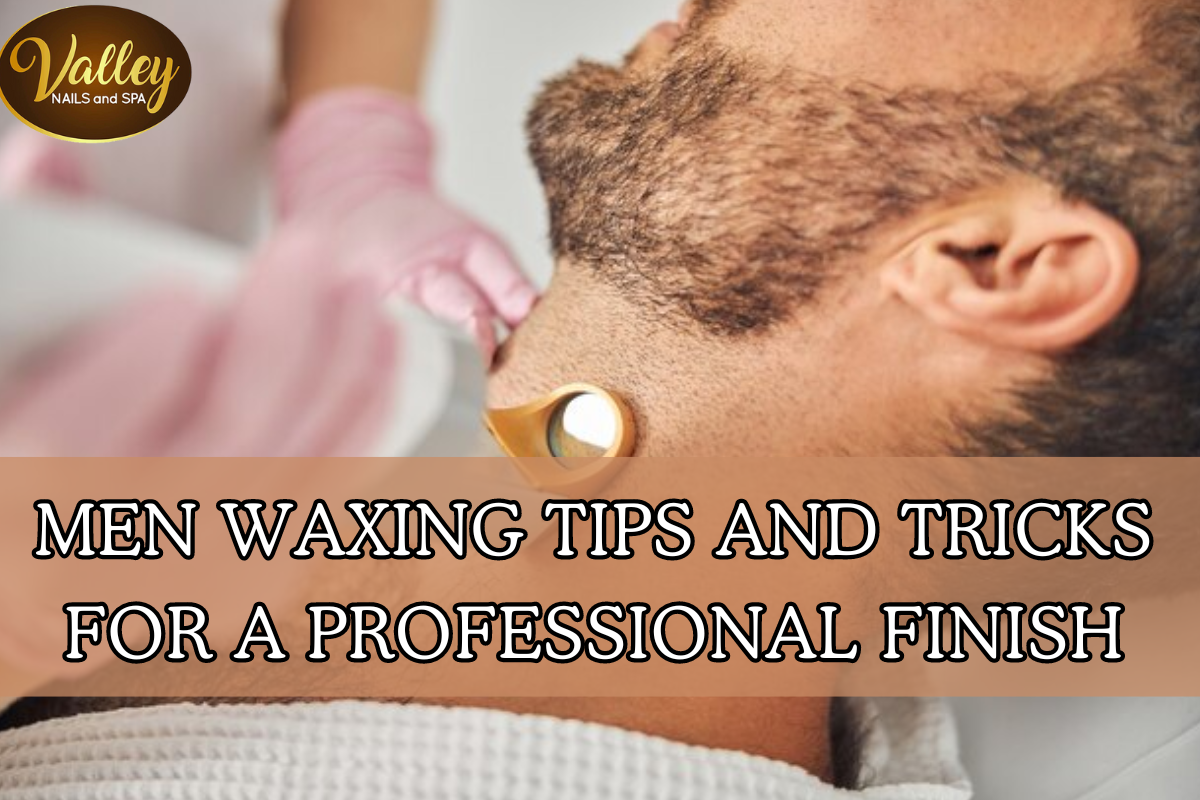 Men Waxing Tips and Tricks for a Professional Finish