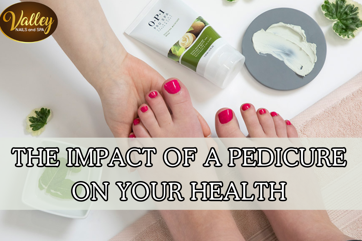 The Impact of a Pedicure on Your Health